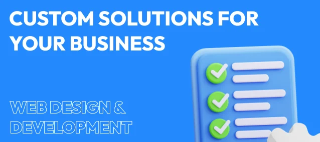 CUSTOM SOLUTIONS FOR YOUR BUSINESS