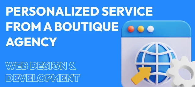 PERSONALIZED SERVICE FROM A BOUTIQUE AGENCY